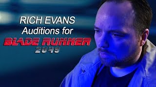 Rich Evans Auditions for Blade Runner 2049 [upl. by Seda]