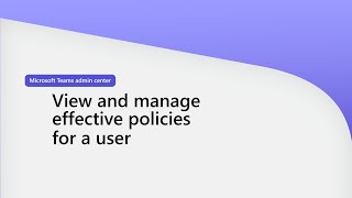 View and manage effective policies for a user In Teams admin center [upl. by Adnole]