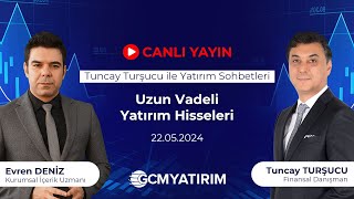 Uzun Vadeli Yatırım Hisseleri  Tuncay Turşucu ile Yatırım Sohbeti [upl. by Jacintha]