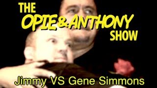 Opie amp Anthony Jimmy Vs Gene Simmons 0110 0127 062705 0809 091406 [upl. by Aneeb]