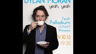 Dylan Moran  Yeah Yeah 20131009 Palladium Warszawa [upl. by Atiragram]