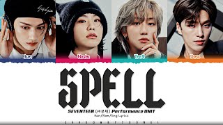 SEVENTEEN Performance Team Spell Lyrics 세븐틴 SPELL 가사 Color Coded HanRomEng ShadowByYoongi [upl. by Viglione519]