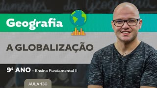 A Globalização – Geografia – 9º ano – Ensino Fundamental [upl. by Aleyam30]