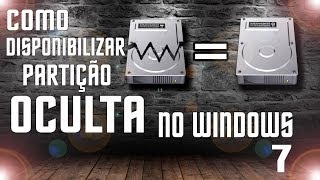 COMO DISPONIBILIZAR PARTIÇÃO OCULTA NO WINDOWS 7 [upl. by Powe]