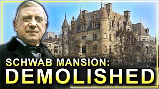 Why New York’s Most Opulent Mansion Was Demolished Charles M Schwab Mansion [upl. by Aicek]