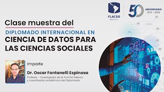 Clase Muestra del Diplomado Internacional Ciencia De Datos para las Ciencias Sociales FLACSO México [upl. by Arotahs]