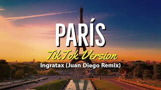 París TIKTOK VERSION  Ingratax Juan Diego Remix Letra [upl. by Anah]