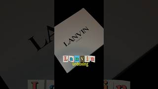 Lanvin Curb Sneaker Unboxing [upl. by Belac]