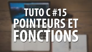 TUTO C  15 Pointeurs et fonctions quotPassage par référencequot [upl. by Cowles]