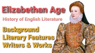 Elizabethan Age  Characteristics  Writers amp Works  History of English Literature [upl. by Hatti]