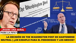 Decisión de The Washington Post de mantenerse neutral  ¿Un ejemplo para el periodismo y los medios [upl. by Kelli357]