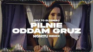 DAJ TO GŁOŚNIEJ  PILNIE ODDAM GRUZ Monciu Remix [upl. by Dub]