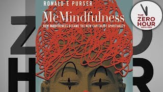 Ronald Purser on McMindfulness Capitalist Tool [upl. by Ayhtin873]