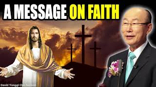 David Yonggi Cho Sermon 🙏 A Message On Faith 🔥 Daily Bible [upl. by Worthington]