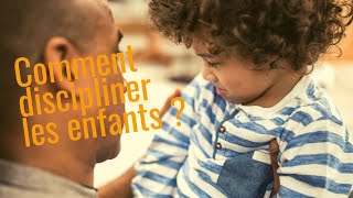 Comment discipliner nos enfants [upl. by Hedve]