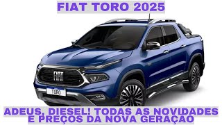 Fiat Toro 2025 Confira Preços Versões e Tudo Sobre o Novo Modelo [upl. by Perce611]