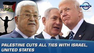 Palestine cuts all ties with Israel United States  Indus News [upl. by Innek733]