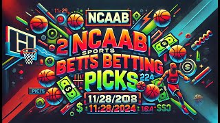 NCAAB Betting Picks for 11282024My 6 Best College Basketball Betting Picks and Predictions Today [upl. by Aicnom]