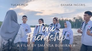 TOXIC FRIENDSHIP TUGAS FILM BAHASA INGGRIS SMANSA BUMI RAYA [upl. by Ynahirb]