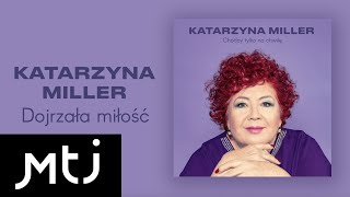 Katarzyna Miller  Dojrzała miłość Official Audio [upl. by Rudyard92]