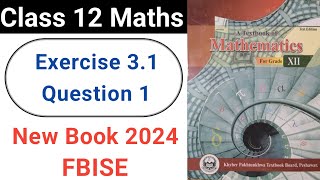 Class 12 Maths Exercise 31 Question 1 New KPK Book  Ex 31 Q No 1 [upl. by Ayotna]