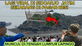 🔴VIRAL DI SIDOARJO MUNCUL DI TENGAH LAPINDO SEKARANG DI PAGAR BESI [upl. by Donovan]