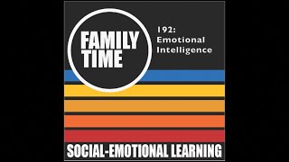 Family Time 192 Emotional Intelligence 111024 [upl. by Ruhnke]