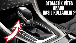 OTOMATİK VİTES ARABA NASIL KULLANILIR  NASIL SÜRÜLÜR  PÜF NOKTALARI [upl. by Kathleen712]