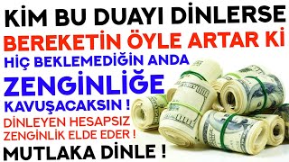 Kim Bu Duayı DİNLERSE BEREKETİ Öyle Artar Ki BEKLEMEDİĞİ ANDA ZENGİN OLUR Zenginlik Duası Denenmiş [upl. by Ambrosia]