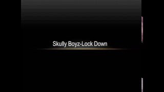 Skully Boyz  Lock Down [upl. by Idette]