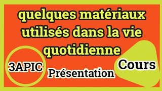 Quelques matériaux utilisés dans la vie quotidienne présentation 3AC chapitre 1 [upl. by Marra]