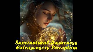 Supernatural Awareness Illusion Invisibility Shapeshifting Spiritual Extrasensory Perception [upl. by Anitnuahs]