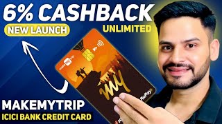 UNLIMITED 6 CASHBACK  MakeMyTrip ICICI Bank CREDIT CARD [upl. by Avelin87]