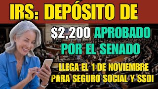 IRS Depósito de 2200 Aprobado por el Senado – Llega el 1 de Noviembre para Seguro Social y SSDI [upl. by Dimah881]