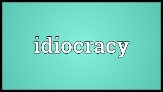 Idiocracy Meaning [upl. by Girhiny]