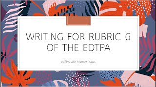 Writing for Rubric 6 of the edTPA Task 2 edTPA [upl. by Ymma435]