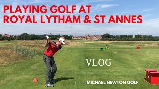 Playing Golf At Royal Lytham amp St Annes Golf Club [upl. by Blau785]