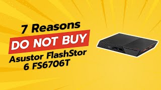 DONT BUY Asustor FlashStor 6 FS6706T Before Watching THIS 🚫😲 7 Reasons [upl. by Yks90]