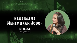 Bagaimana Menemukan Jodoh  Henny Kristianus [upl. by Nur476]