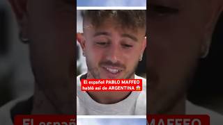 PABLO MAFFEO habló así de ARGENTINA 😱 Lateral de España opinó de Argentina y Messi [upl. by Airottiv]