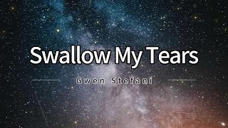 Gwen Stefani  Swallow My Tears Lyrics Video [upl. by Cooley]