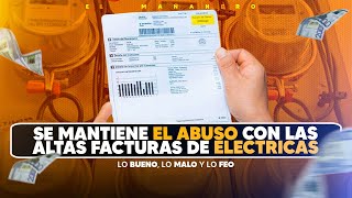 Continuan los abusos en el sector eléctrico  Lo Bueno Lo Malo y Lo Feo [upl. by Ignatius]