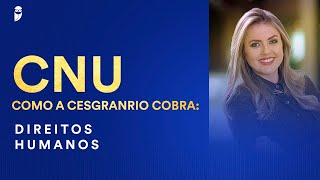 CNU  Como a Cesgranrio cobra Direitos Humanos  Prof Géssica Ehle [upl. by Annaira]