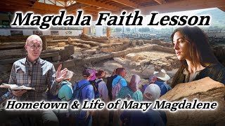 Magdala Faith Lesson Hometown amp Life of Mary Magdalene Sea of Galilee Magadan Jesus Healed Many [upl. by Ayotas711]