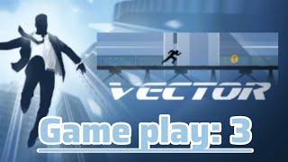 Vector  Game play 3 [upl. by Eiramanna169]