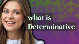 Determinative  meaning of Determinative [upl. by Selmore]