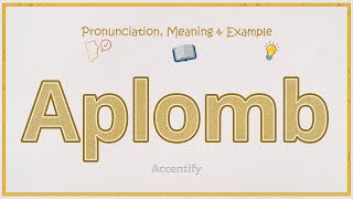 Aplomb Pronunciation Meaning amp Example [upl. by Aihsilat305]