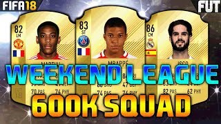 FIFA 18 550K600K SQUAD BUILDER feat MBAPPE MARTIAL ISCO  WEEKEND LEAGUE SQUAD BUILDER [upl. by Alwyn]