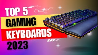 Top 5 BEST Gaming Keyboards of 2023 [upl. by Aicenert]