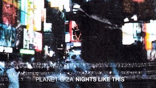 Planet Giza  Nights Like This Official Music Video [upl. by Mad333]